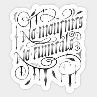 NO MOURNERS NO FUNERALS Sticker